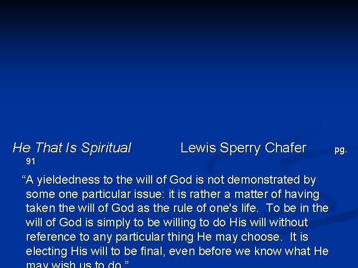 He That Is Spiritual Lewis Sperry Chafer 91 “A yieldedness to the will of
