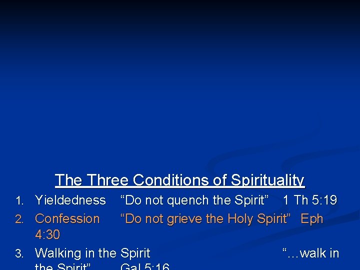 The Three Conditions of Spirituality 1. Yieldedness 2. Confession “Do not quench the Spirit”