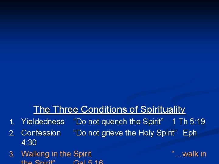 The Three Conditions of Spirituality 1. Yieldedness 2. Confession “Do not quench the Spirit”