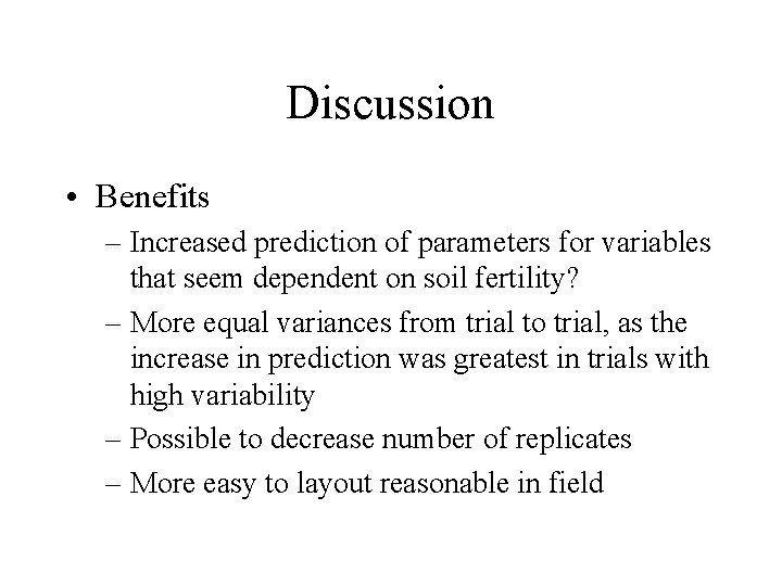 Discussion • Benefits – Increased prediction of parameters for variables that seem dependent on