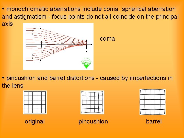  • monochromatic aberrations include coma, spherical aberration and astigmatism - focus points do