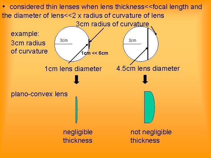  • considered thin lenses when lens thickness<<focal length and the diameter of lens<<2