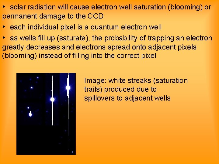  • solar radiation will cause electron well saturation (blooming) or permanent damage to