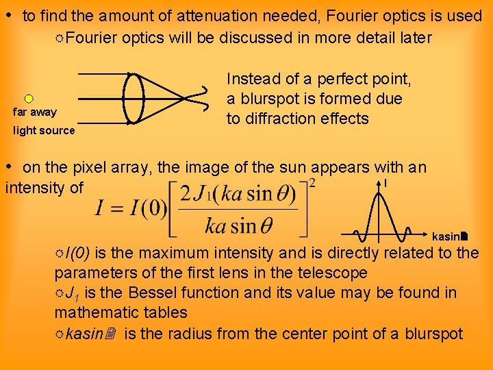  • to find the amount of attenuation needed, Fourier optics is used Fourier