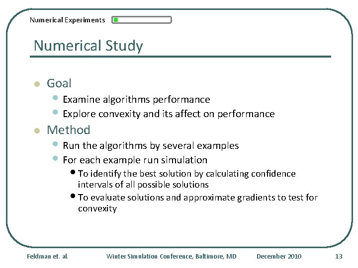 Numerical Experiments Numerical Study l Goal l Method • Examine algorithms performance • Explore