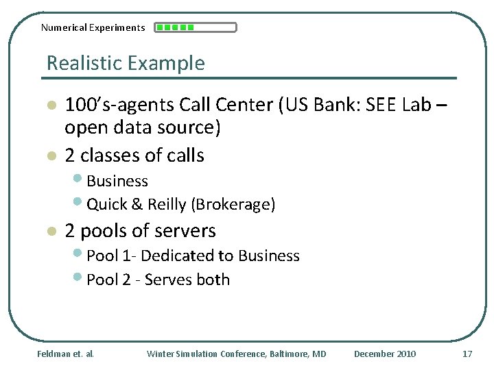 Numerical Experiments Realistic Example l 100’s-agents Call Center (US Bank: SEE Lab – open
