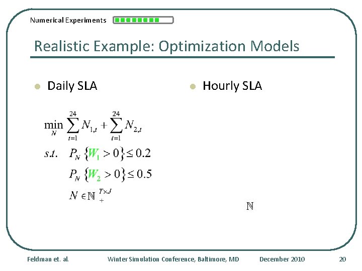 Numerical Experiments Realistic Example: Optimization Models l Daily SLA Feldman et. al. l Hourly