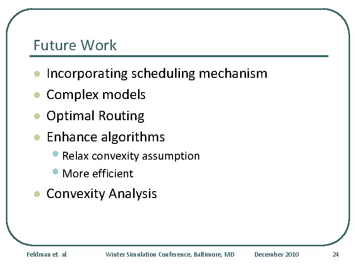 Future Work l Incorporating scheduling mechanism Complex models Optimal Routing Enhance algorithms l Convexity