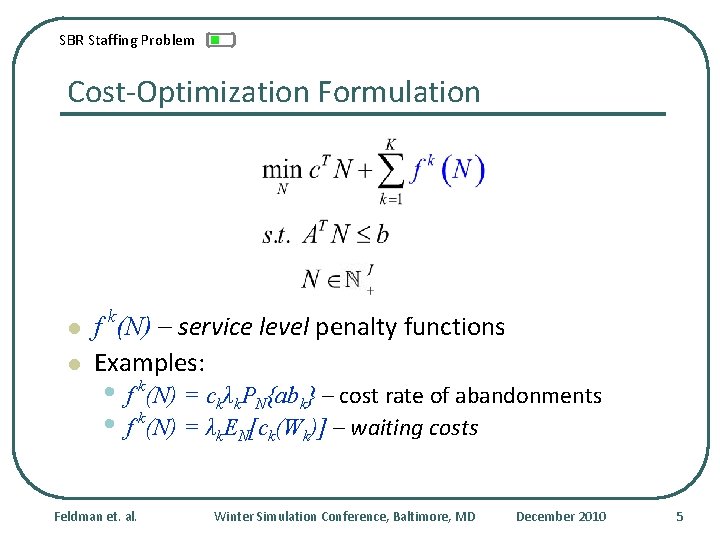 SBR Staffing Problem Cost-Optimization Formulation l l f k(N) – service level penalty functions