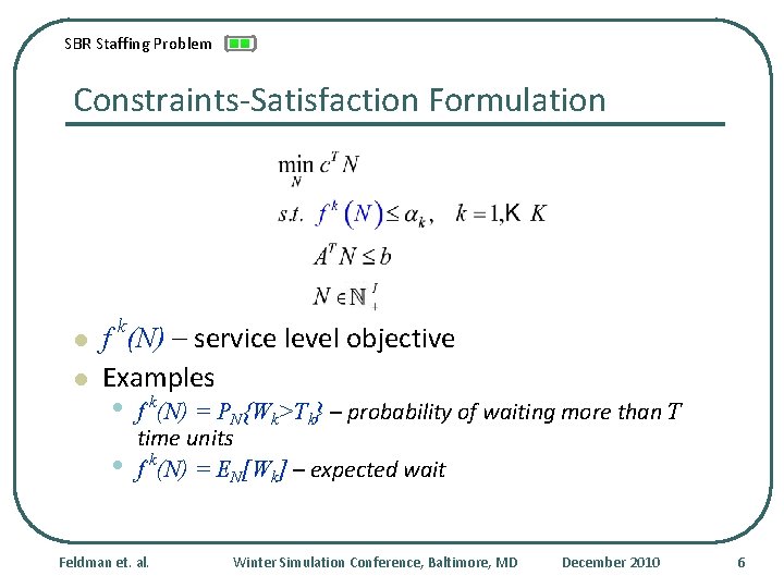 SBR Staffing Problem Constraints-Satisfaction Formulation l l f k(N) – service level objective Examples