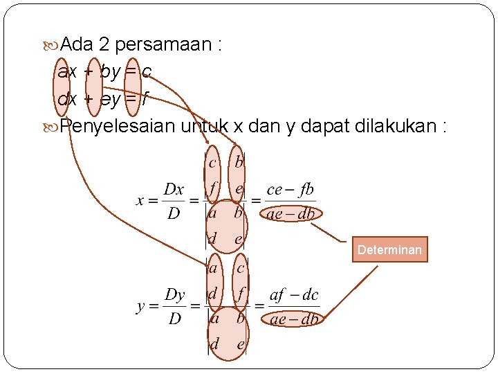  Ada 2 persamaan : ax + by = c dx + ey =