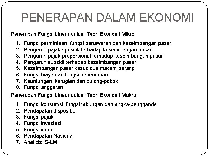 PENERAPAN DALAM EKONOMI Penerapan Fungsi Linear dalam Teori Ekonomi Mikro 1. Fungsi permintaan, fungsi