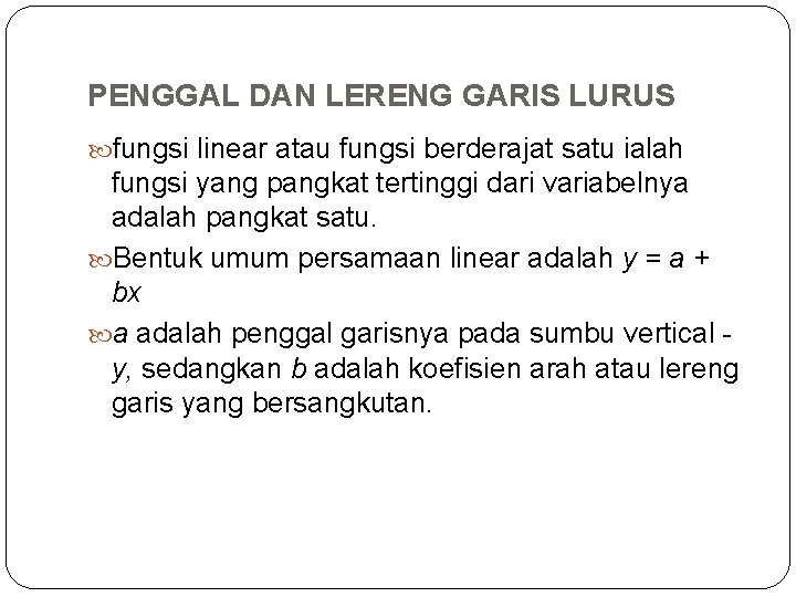 PENGGAL DAN LERENG GARIS LURUS fungsi linear atau fungsi berderajat satu ialah fungsi yang