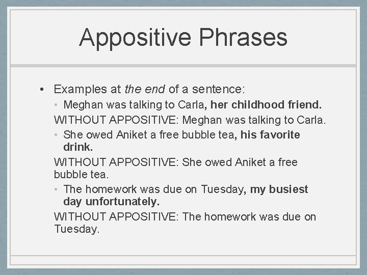 Appositive Phrases • Examples at the end of a sentence: • Meghan was talking