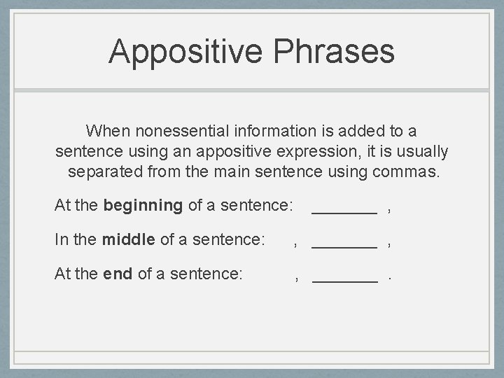 Appositive Phrases When nonessential information is added to a sentence using an appositive expression,