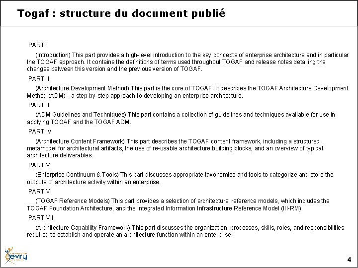 Togaf : structure du document publié PART I (Introduction) This part provides a high-level