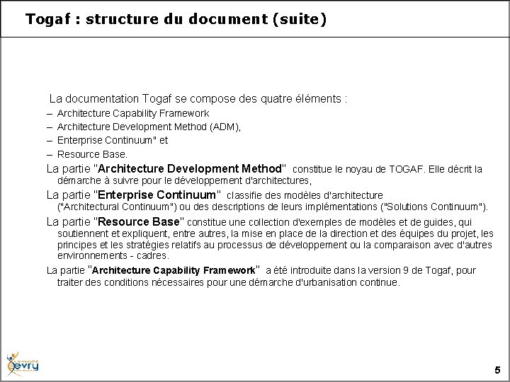 Togaf : structure du document (suite) La documentation Togaf se compose des quatre éléments