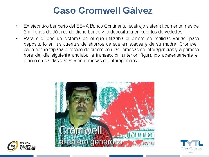 Caso Cromwell Gálvez • • Ex ejecutivo bancario del BBVA Banco Continental sustrajo sistemáticamente