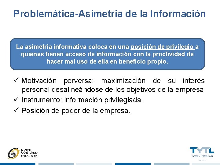 Problemática-Asimetría de la Información La asimetría informativa coloca en una posición de privilegio a