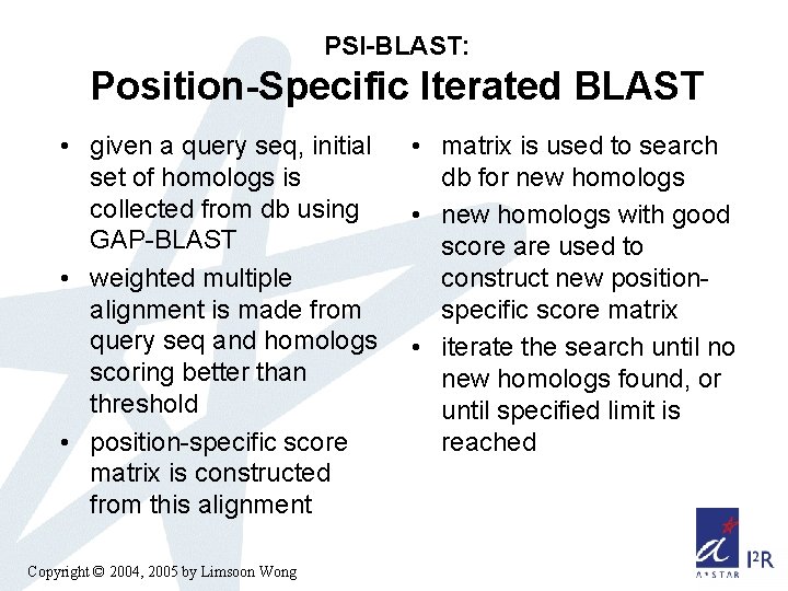 PSI-BLAST: Position-Specific Iterated BLAST • given a query seq, initial set of homologs is PSI-BLAST: Position-Specific Iterated BLAST • given a query seq, initial set of homologs is