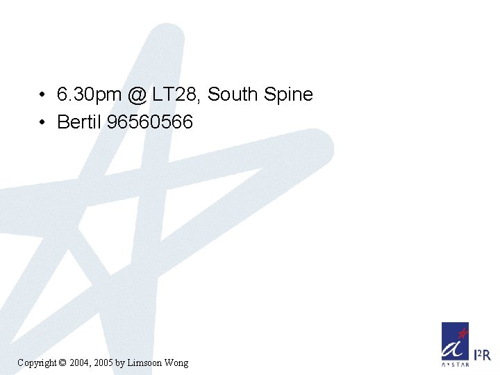 • 6. 30 pm @ LT 28, South Spine • Bertil 96560566 Copyright • 6. 30 pm @ LT 28, South Spine • Bertil 96560566 Copyright