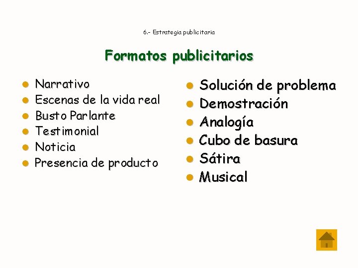 6. - Estrategia publicitaria Formatos publicitarios l l l Narrativo Escenas de la vida