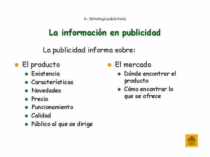 6. - Estrategia publicitaria La información en publicidad La publicidad informa sobre: l El