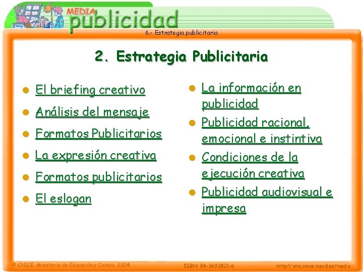 6. - Estrategia publicitaria 2. Estrategia Publicitaria l El briefing creativo l Análisis del