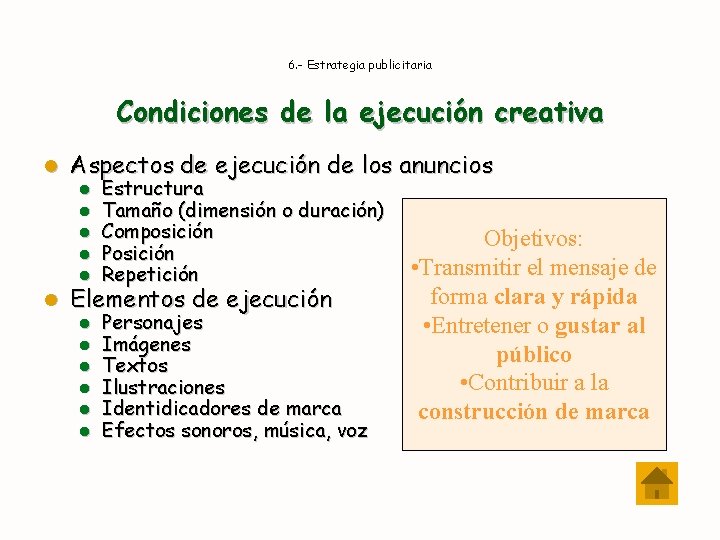 6. - Estrategia publicitaria Condiciones de la ejecución creativa l l Aspectos de ejecución