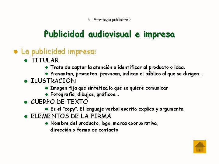 6. - Estrategia publicitaria Publicidad audiovisual e impresa l La publicidad impresa: l TITULAR