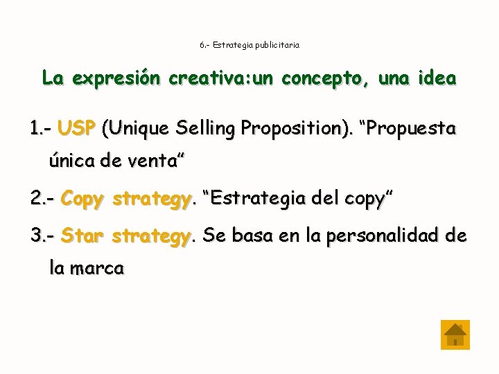 6. - Estrategia publicitaria La expresión creativa: un concepto, una idea 1. - USP