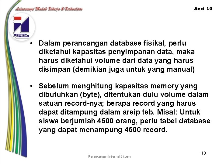 Sesi 10 • Dalam perancangan database fisikal, perlu diketahui kapasitas penyimpanan data, maka harus