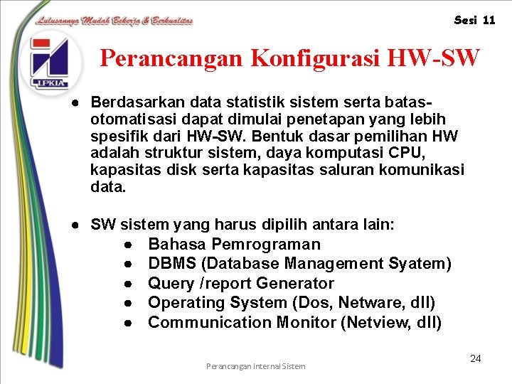 Sesi 11 Perancangan Konfigurasi HW-SW ● Berdasarkan data statistik sistem serta batasotomatisasi dapat dimulai