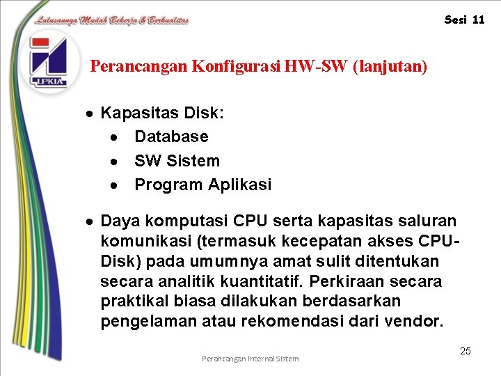 Sesi 11 Perancangan Konfigurasi HW-SW (lanjutan) · Kapasitas Disk: · Database · SW Sistem