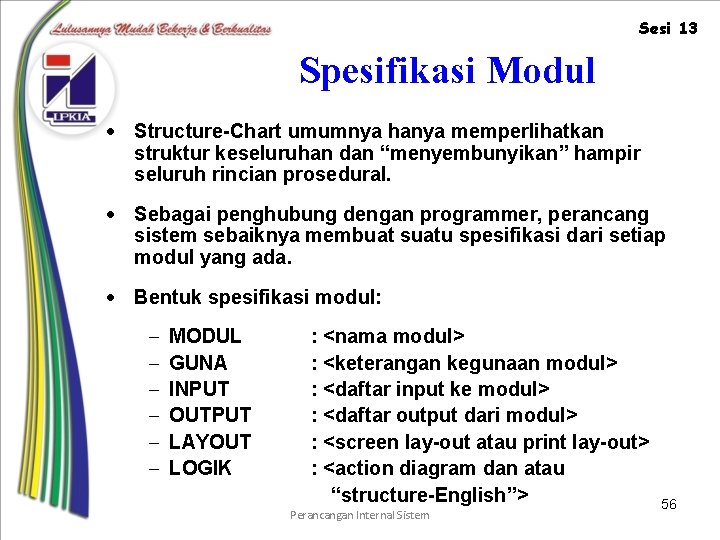 Sesi 13 Spesifikasi Modul · Structure-Chart umumnya hanya memperlihatkan struktur keseluruhan dan “menyembunyikan” hampir