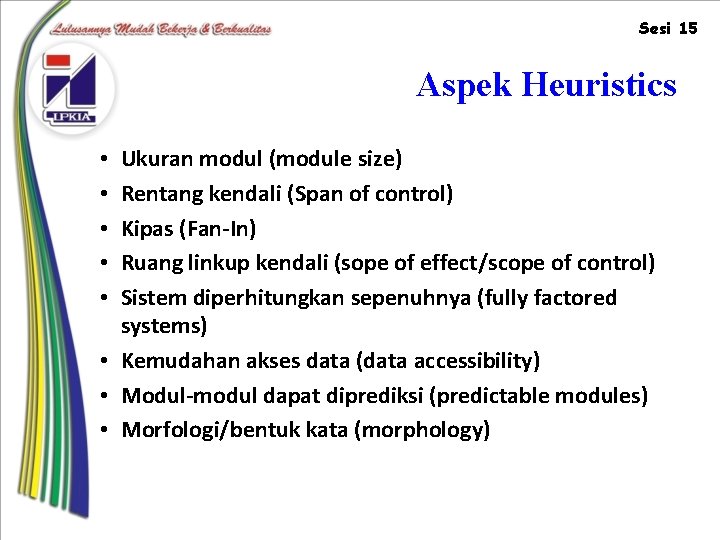 Sesi 15 Aspek Heuristics Ukuran modul (module size) Rentang kendali (Span of control) Kipas