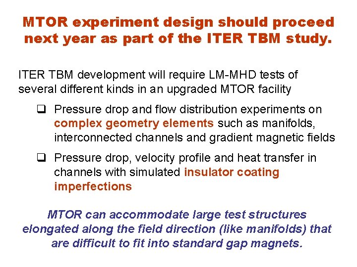 MTOR experiment design should proceed next year as part of the ITER TBM study.