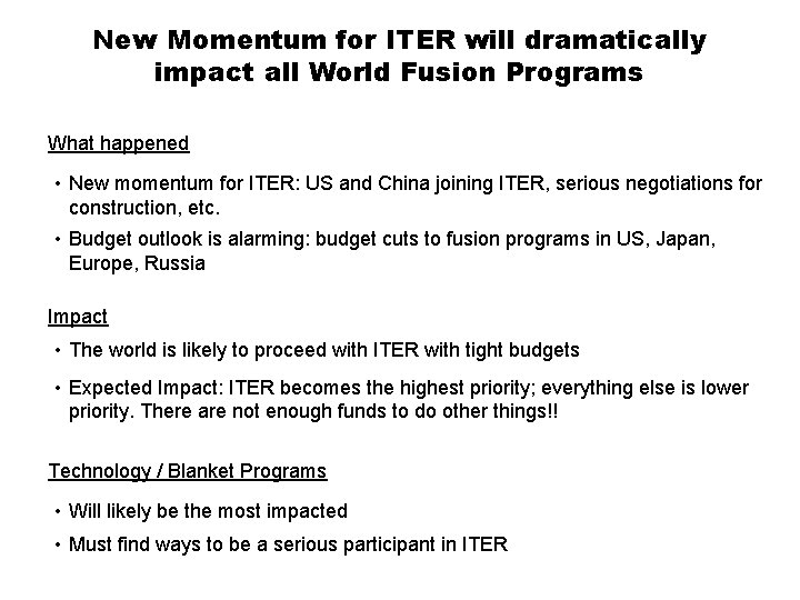 New Momentum for ITER will dramatically impact all World Fusion Programs What happened •