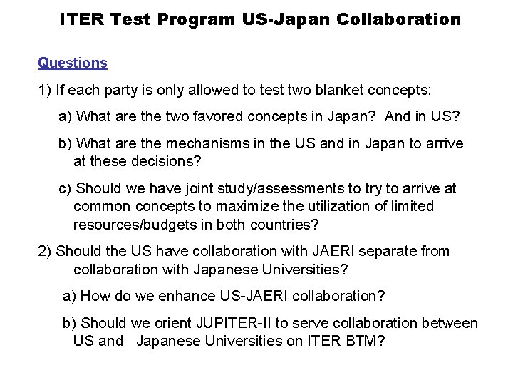 ITER Test Program US-Japan Collaboration Questions 1) If each party is only allowed to