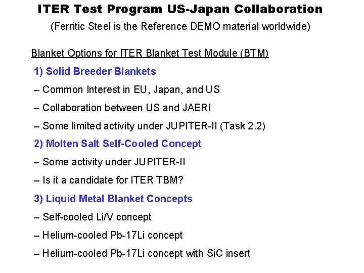 ITER Test Program US-Japan Collaboration (Ferritic Steel is the Reference DEMO material worldwide) Blanket