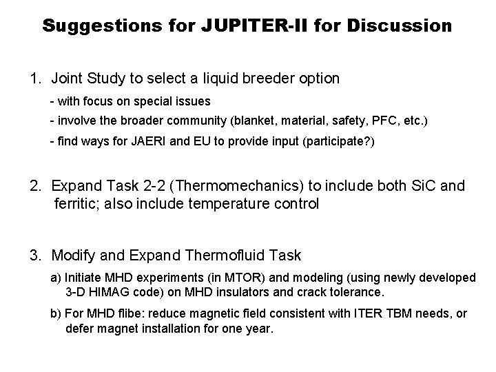 Suggestions for JUPITER-II for Discussion 1. Joint Study to select a liquid breeder option