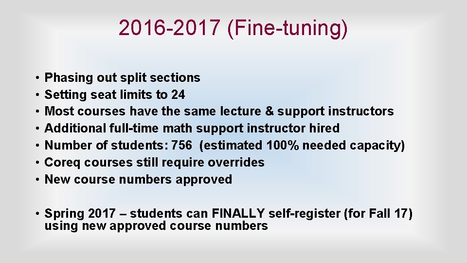 2016 -2017 (Fine-tuning) • • Phasing out split sections Setting seat limits to 24