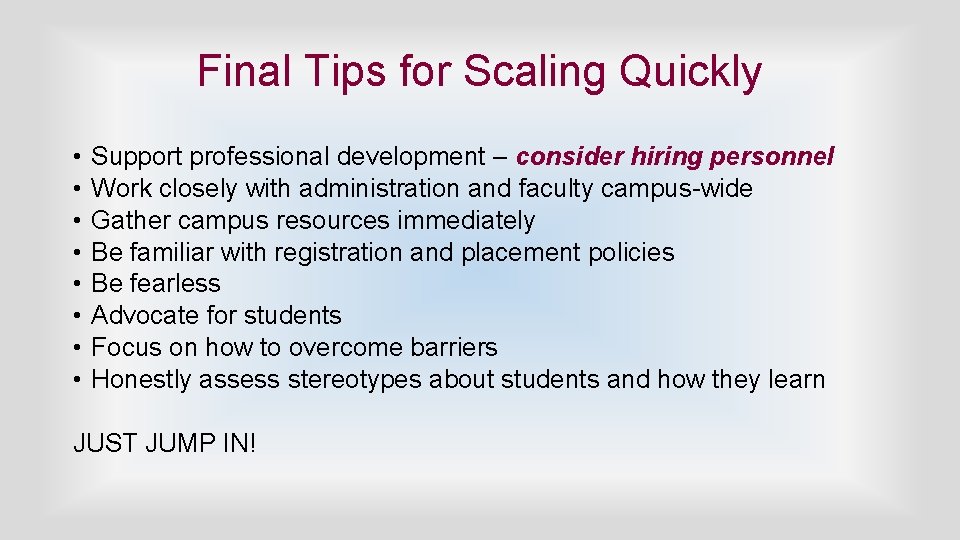 Final Tips for Scaling Quickly • • Support professional development – consider hiring personnel