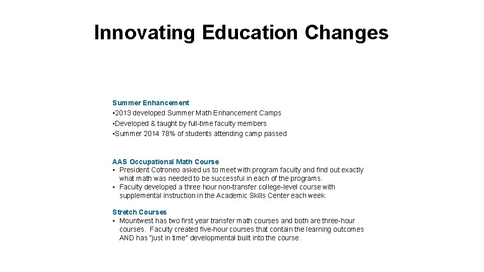 Innovating Education Changes Summer Enhancement • 2013 developed Summer Math Enhancement Camps • Developed