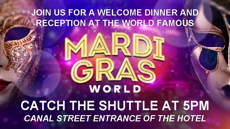 JOIN US FOR A WELCOME DINNER AND RECEPTION AT THE WORLD FAMOUS CATCH THE