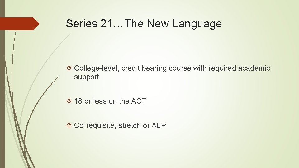 Series 21…The New Language College-level, credit bearing course with required academic support 18 or