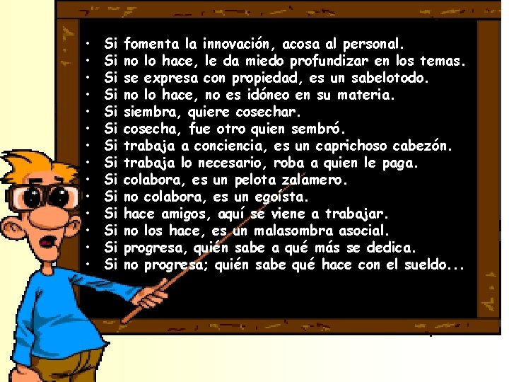  • • • • Si Si Si Si fomenta la innovación, acosa al