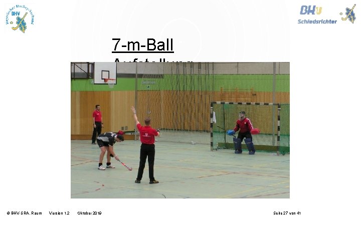 7 -m-Ball Aufstellung © BHV-SRA, Raum Version 1. 2 Oktober 2019 Seite 27 von