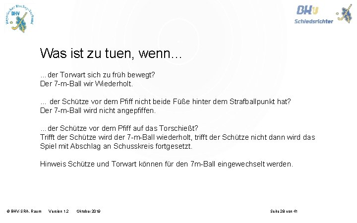 Was ist zu tuen, wenn… …der Torwart sich zu früh bewegt? Der 7 -m-Ball