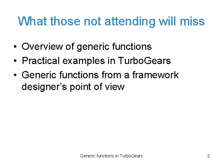 What those not attending will miss • Overview of generic functions • Practical examples